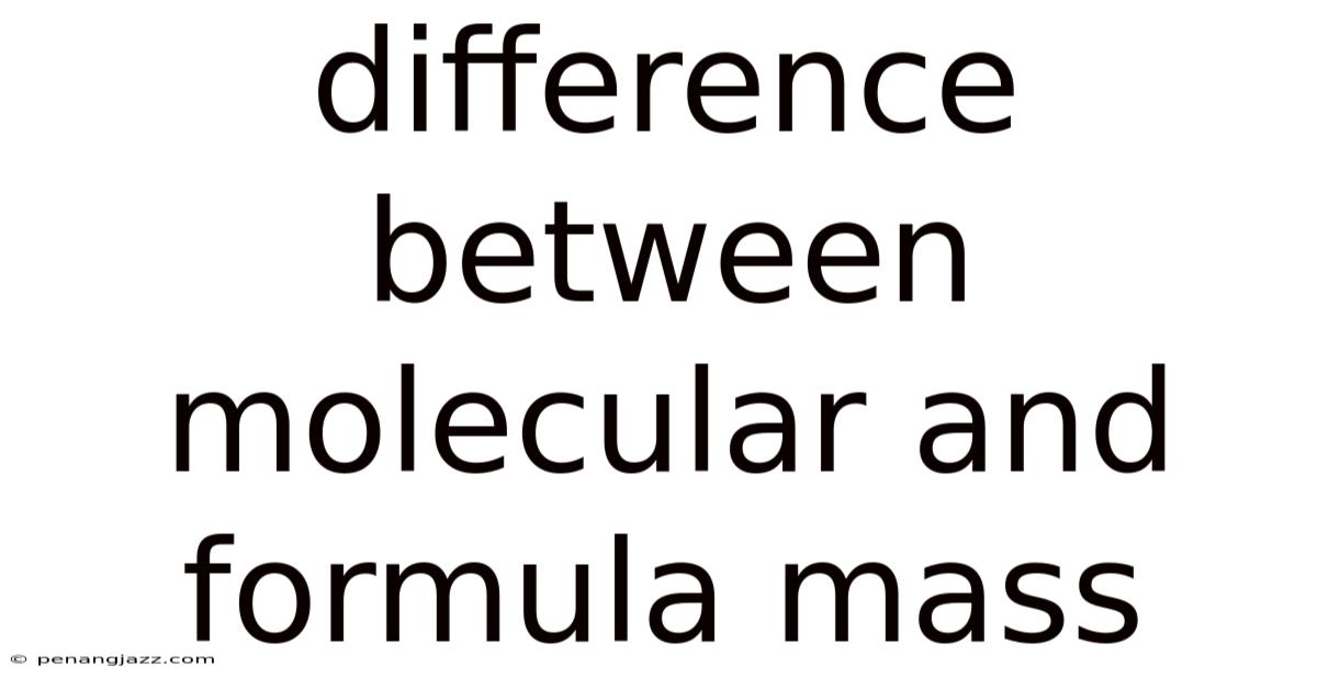 Difference Between Molecular And Formula Mass
