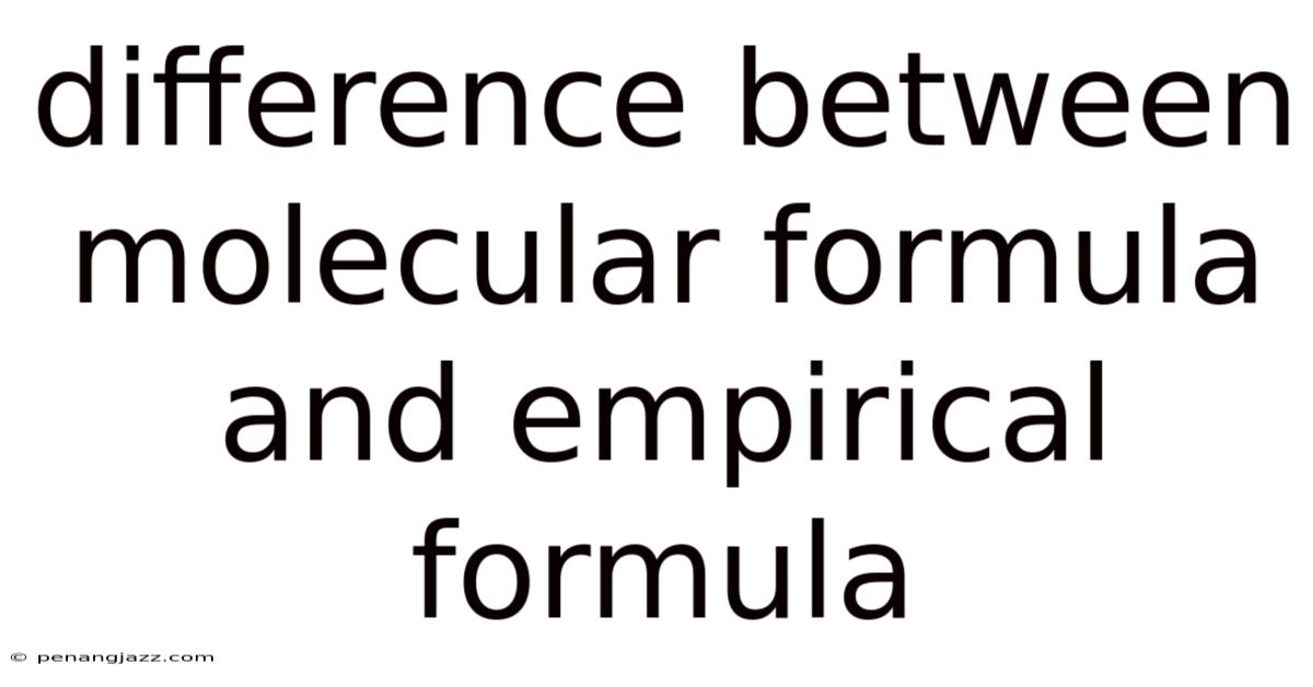 Difference Between Molecular Formula And Empirical Formula