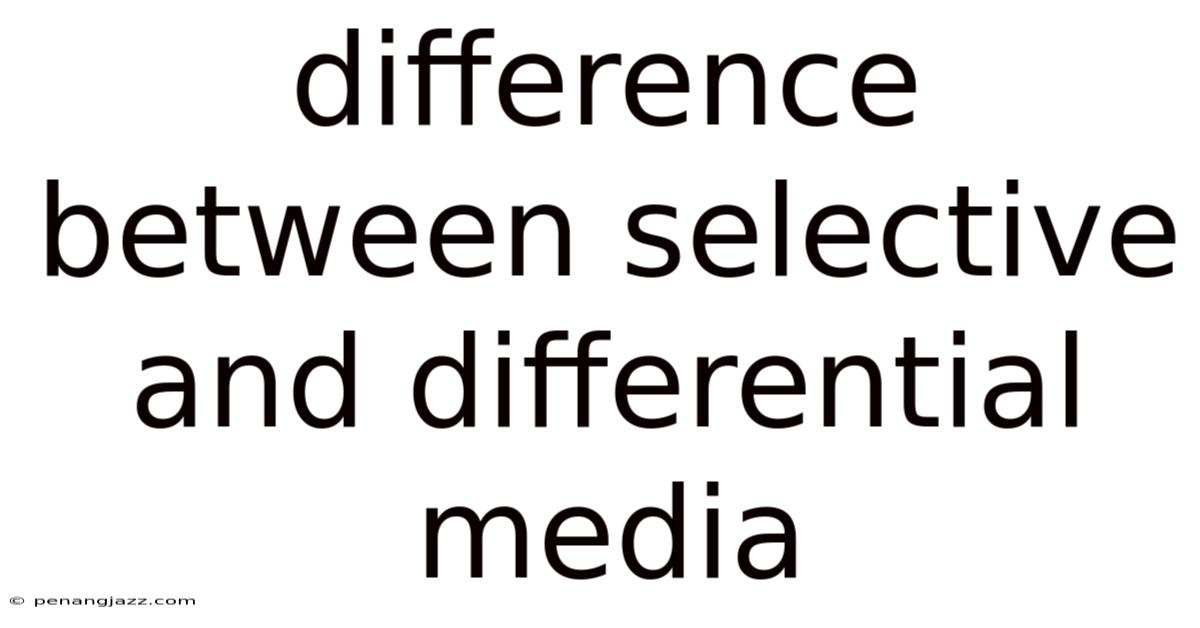 Difference Between Selective And Differential Media