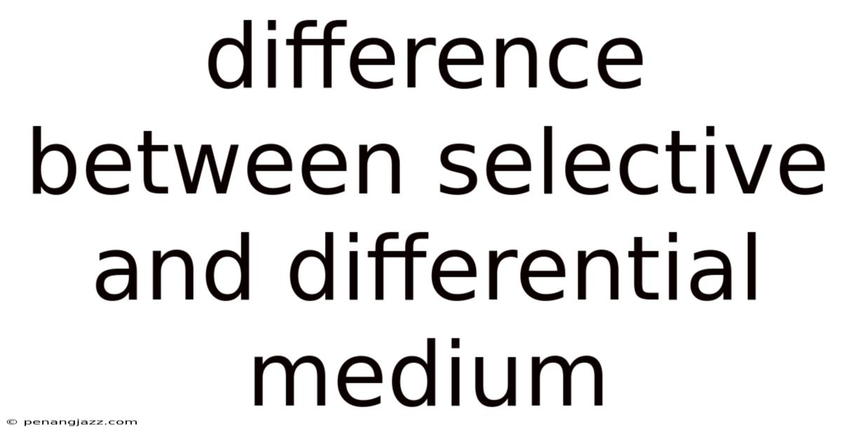 Difference Between Selective And Differential Medium