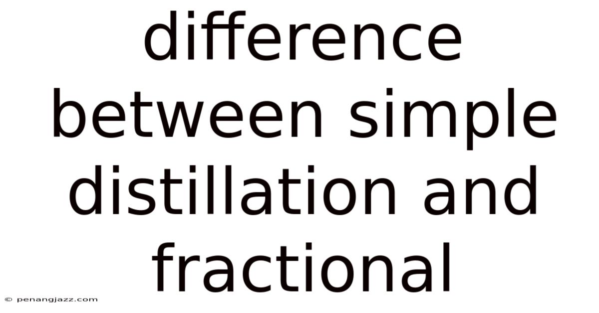 Difference Between Simple Distillation And Fractional