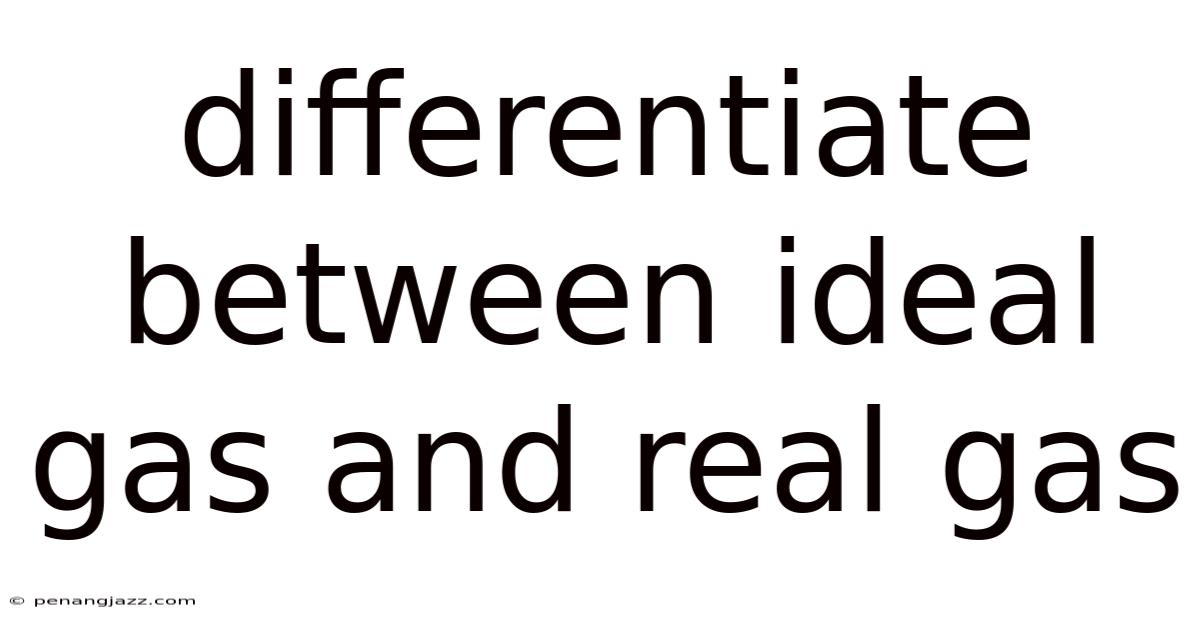 Differentiate Between Ideal Gas And Real Gas