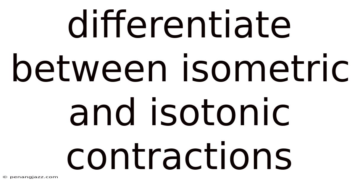 Differentiate Between Isometric And Isotonic Contractions