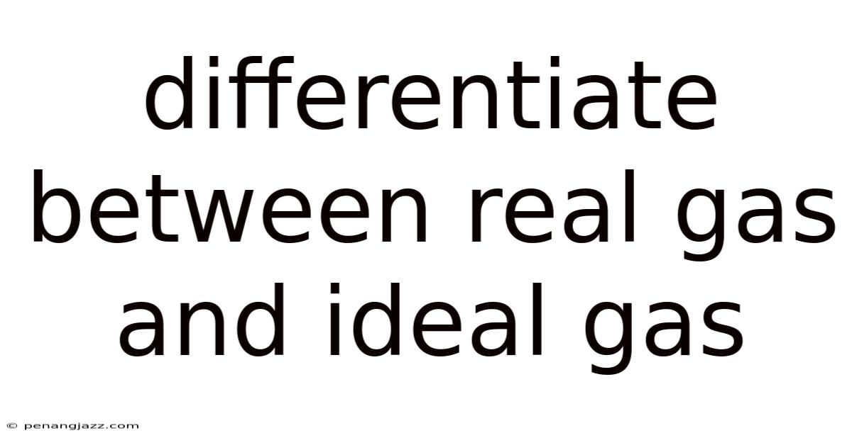 Differentiate Between Real Gas And Ideal Gas