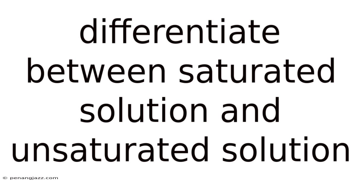 Differentiate Between Saturated Solution And Unsaturated Solution