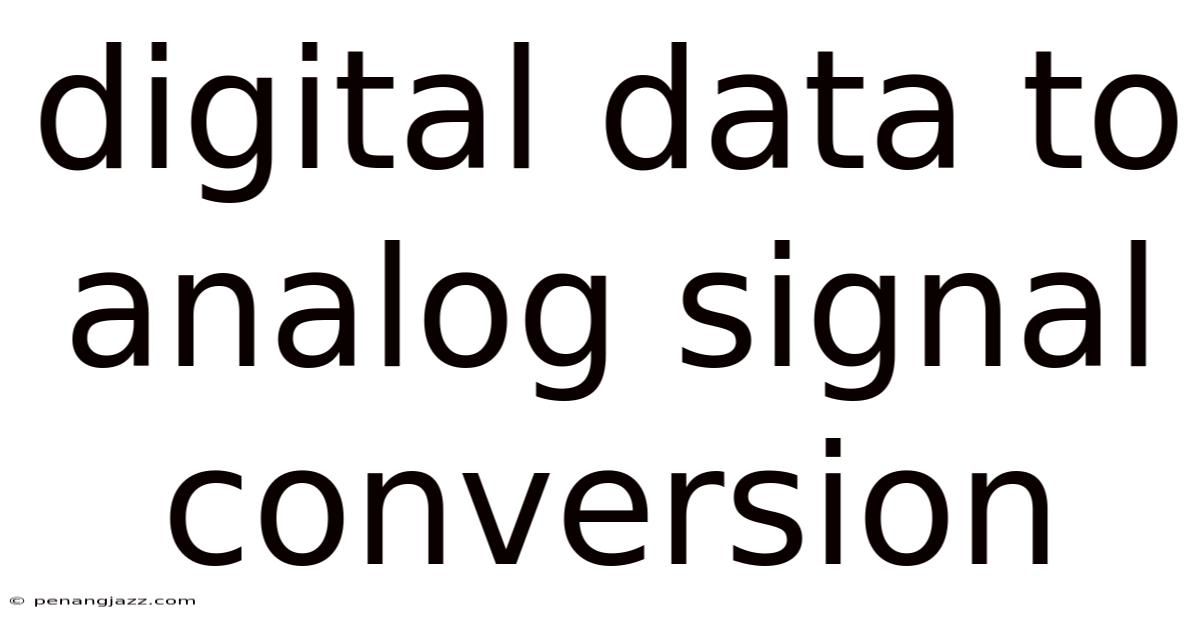Digital Data To Analog Signal Conversion