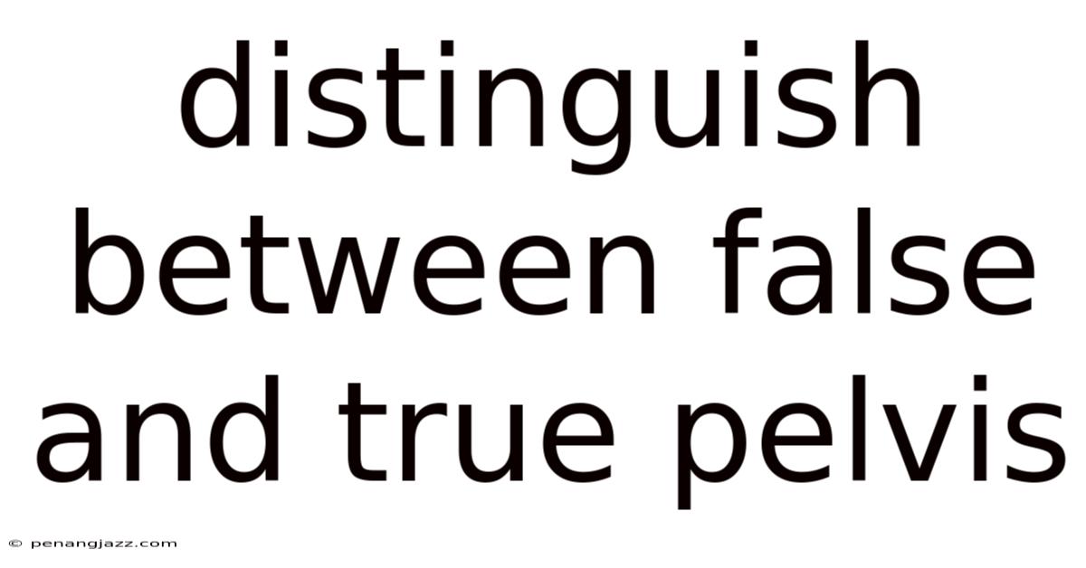 Distinguish Between False And True Pelvis