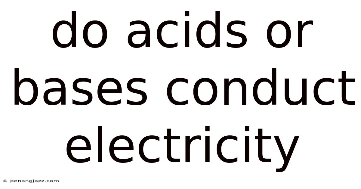 Do Acids Or Bases Conduct Electricity