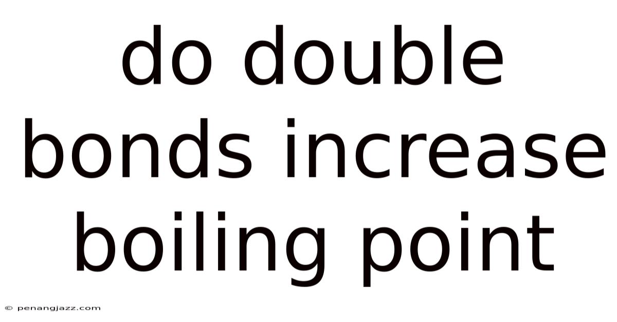 Do Double Bonds Increase Boiling Point