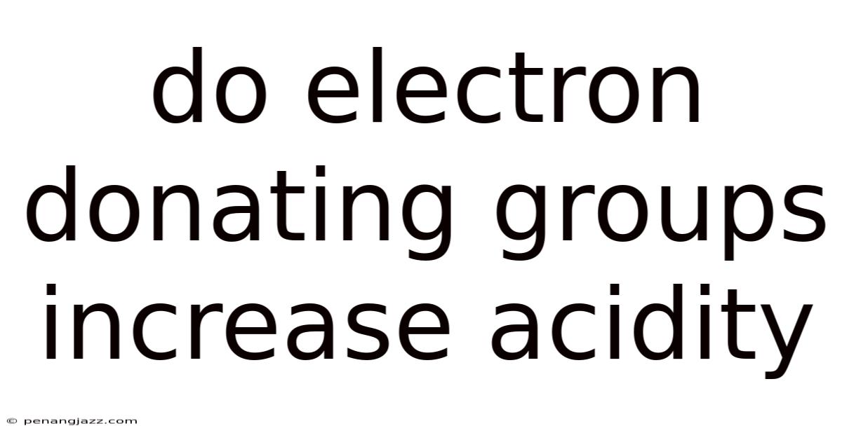 Do Electron Donating Groups Increase Acidity