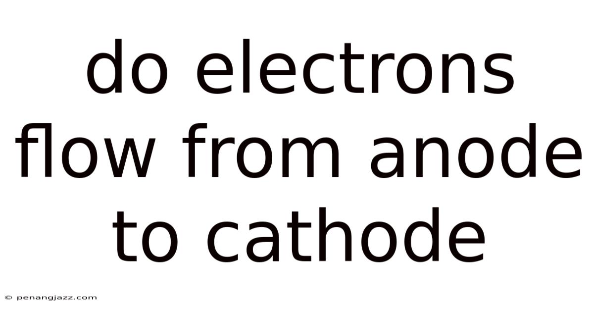 Do Electrons Flow From Anode To Cathode