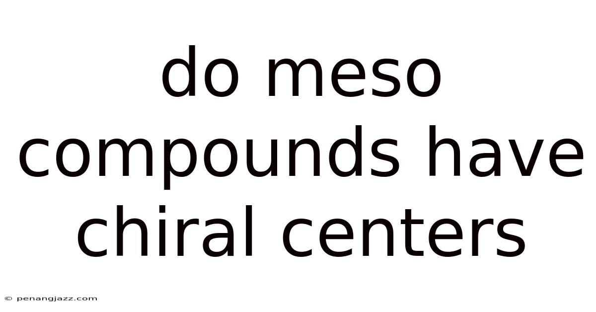 Do Meso Compounds Have Chiral Centers