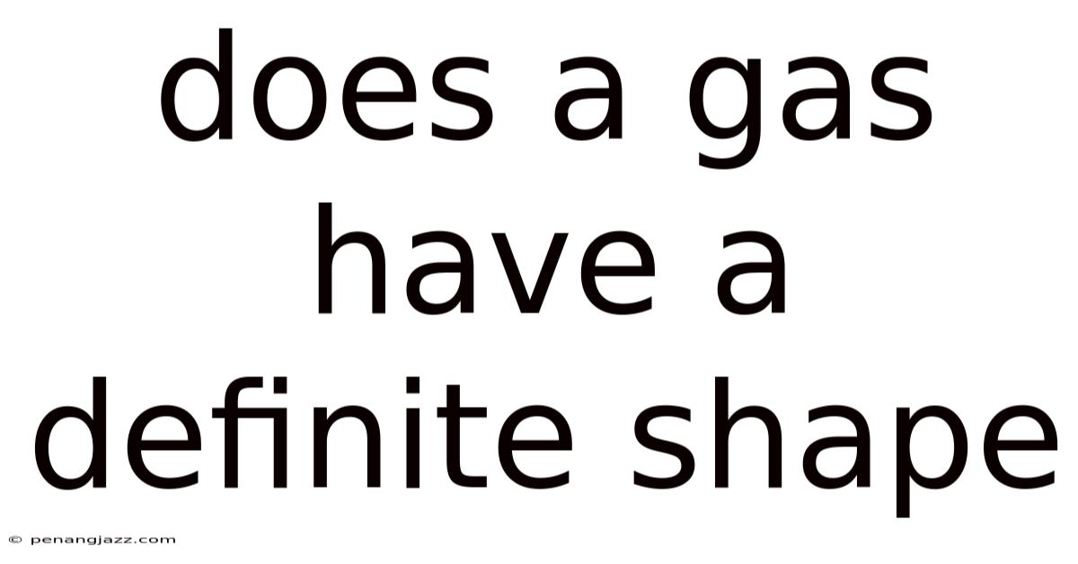 Does A Gas Have A Definite Shape