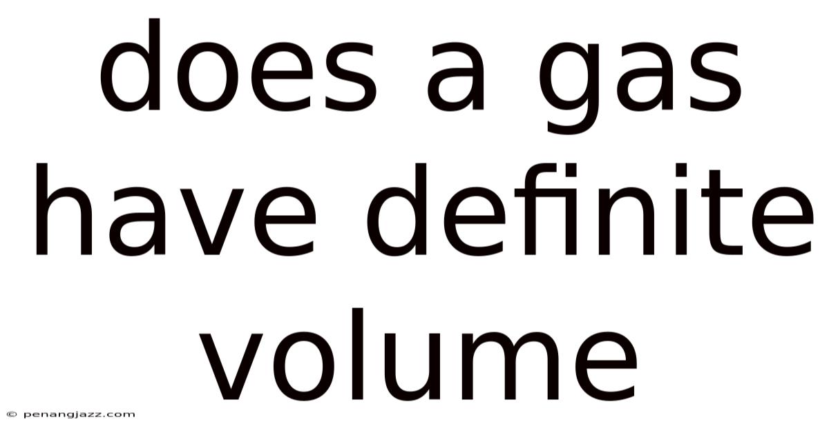 Does A Gas Have Definite Volume