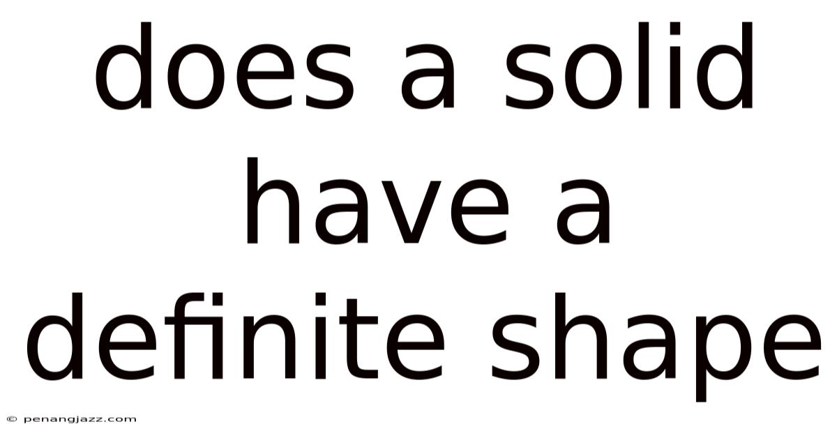 Does A Solid Have A Definite Shape