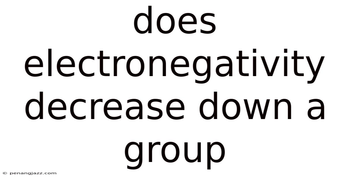 Does Electronegativity Decrease Down A Group