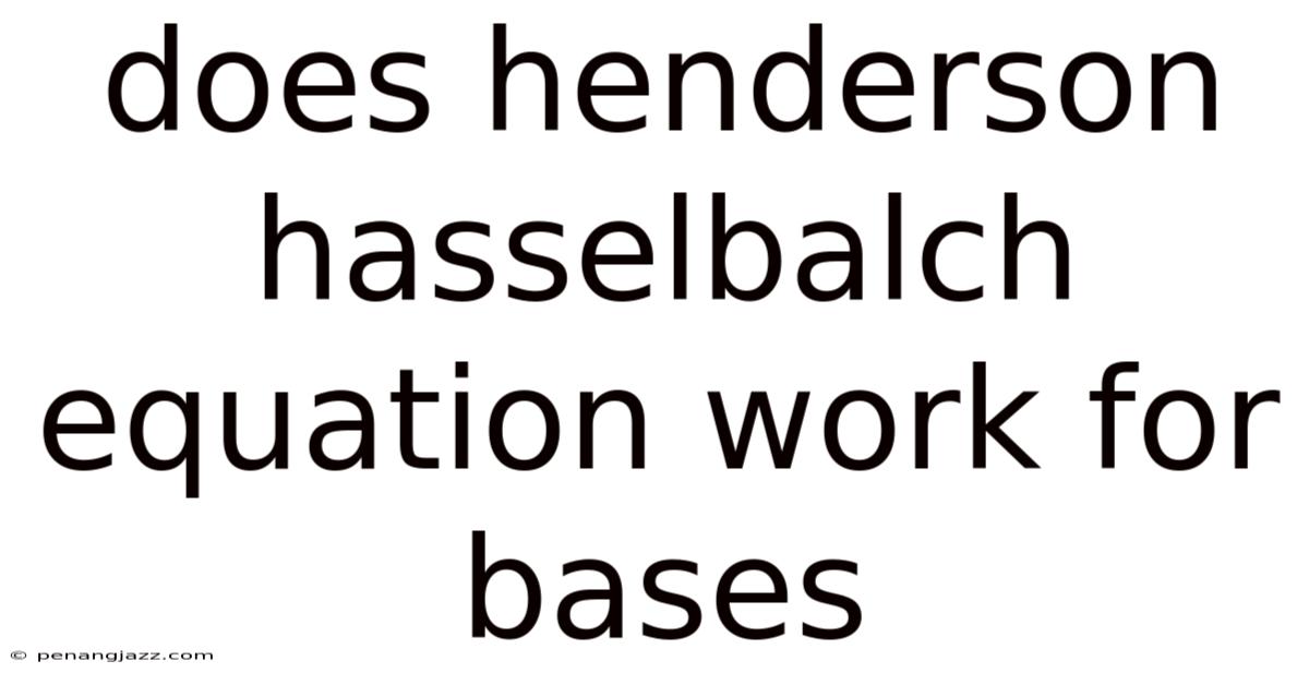 Does Henderson Hasselbalch Equation Work For Bases
