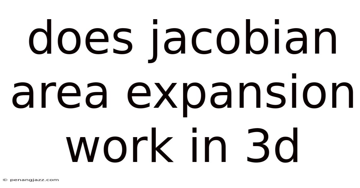 Does Jacobian Area Expansion Work In 3d
