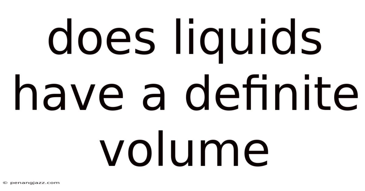 Does Liquids Have A Definite Volume