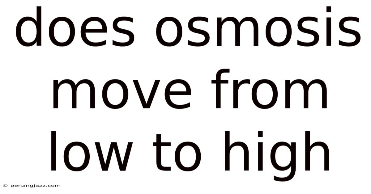 Does Osmosis Move From Low To High