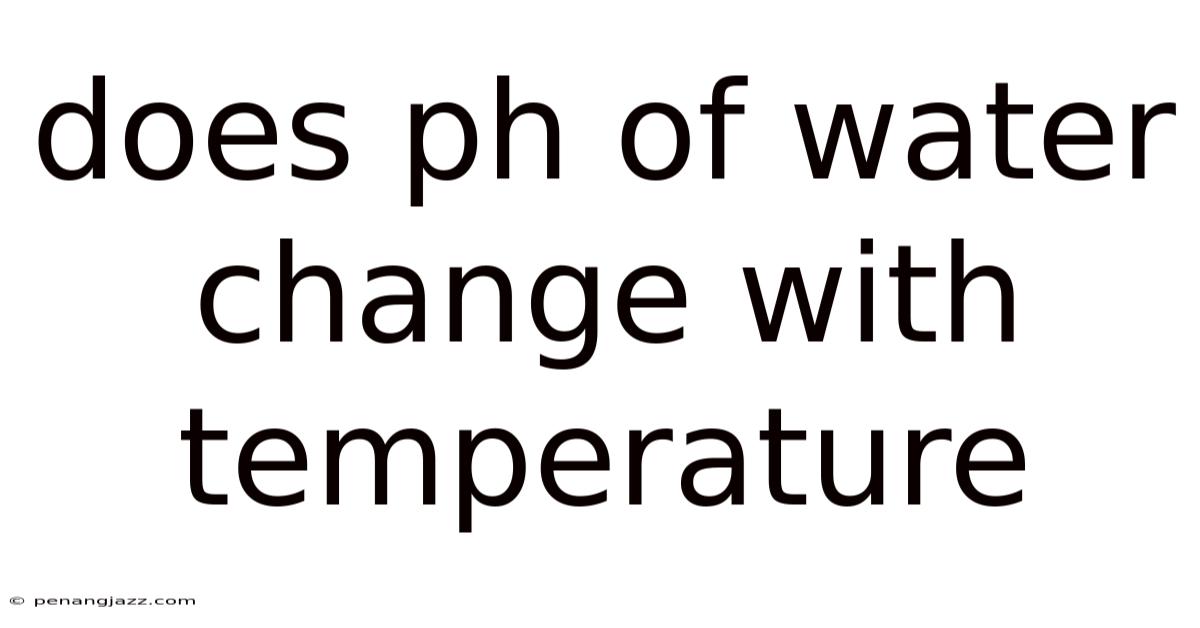 Does Ph Of Water Change With Temperature