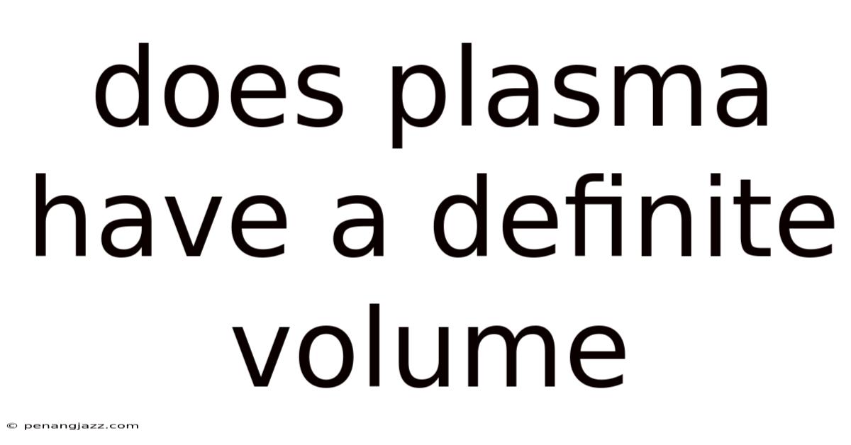 Does Plasma Have A Definite Volume