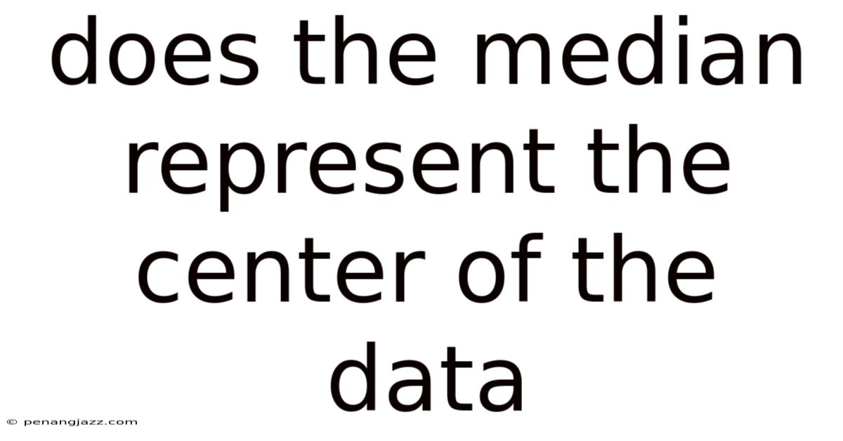 Does The Median Represent The Center Of The Data