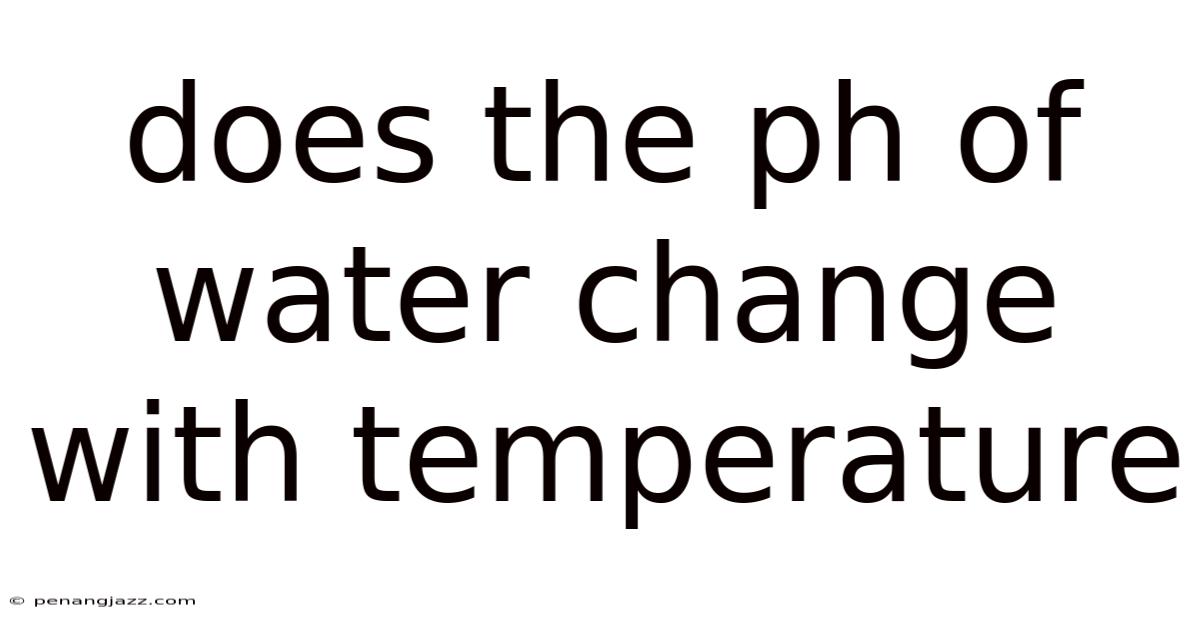 Does The Ph Of Water Change With Temperature