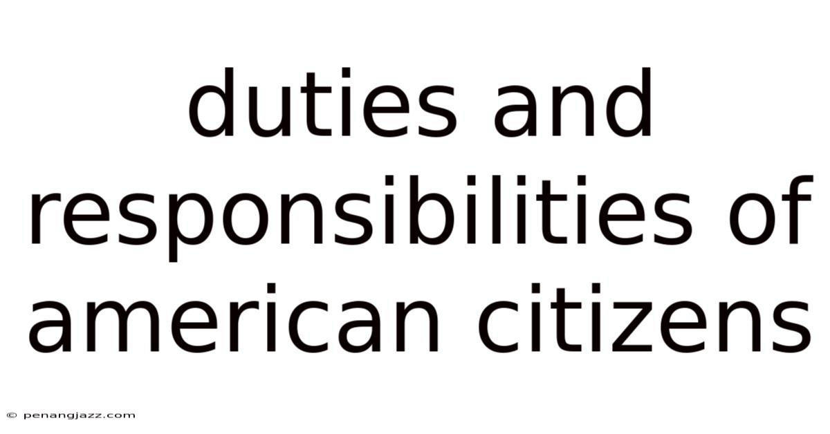 Duties And Responsibilities Of American Citizens