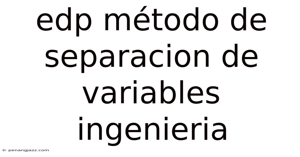 Edp Método De Separacion De Variables Ingenieria