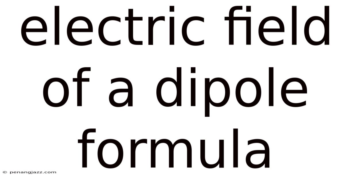 Electric Field Of A Dipole Formula