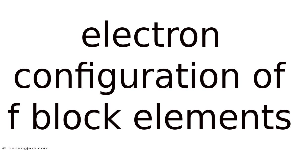 Electron Configuration Of F Block Elements