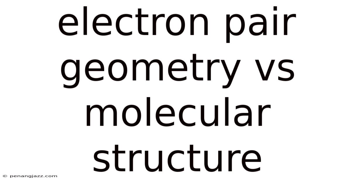 Electron Pair Geometry Vs Molecular Structure