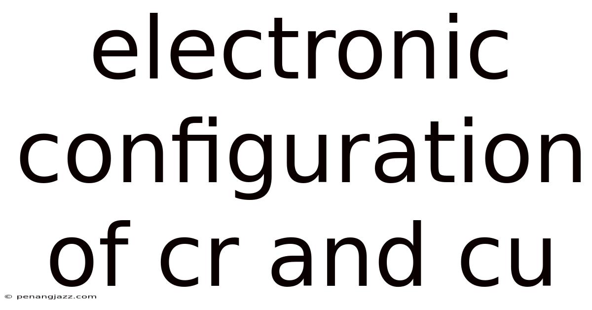 Electronic Configuration Of Cr And Cu