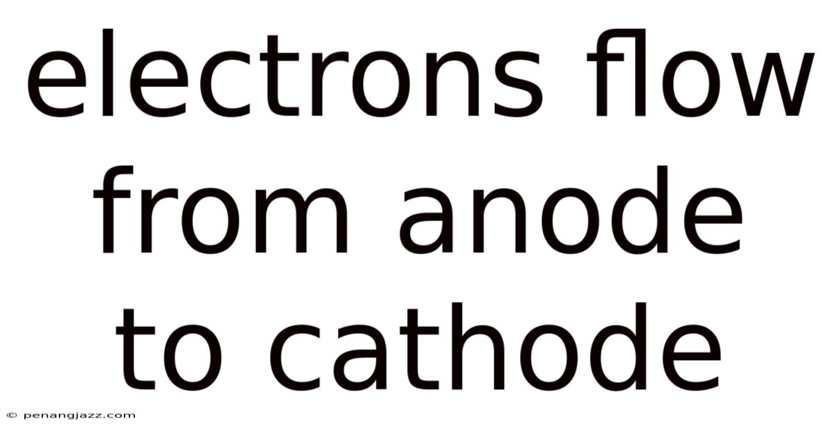 Electrons Flow From Anode To Cathode