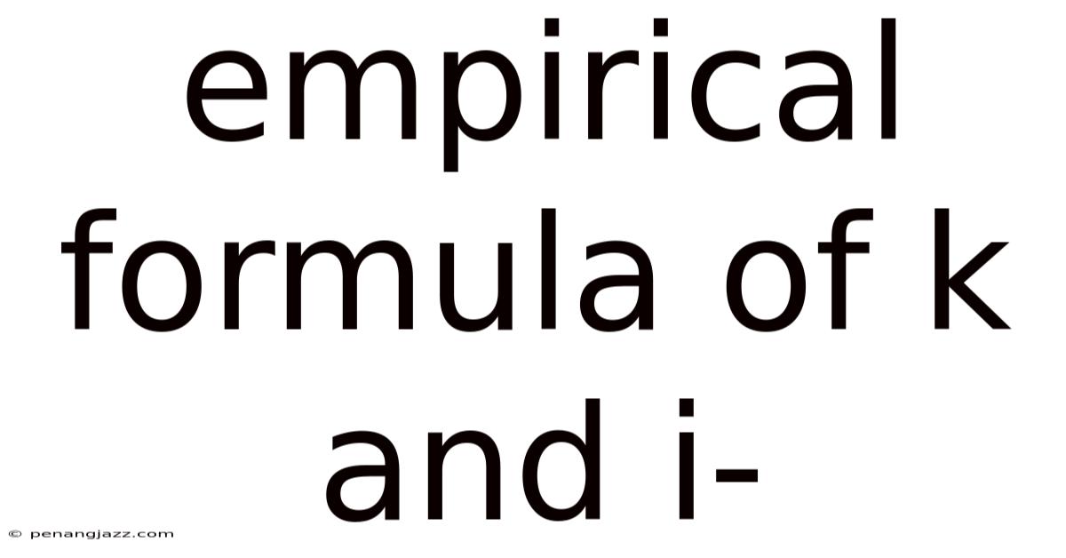 Empirical Formula Of K And I-