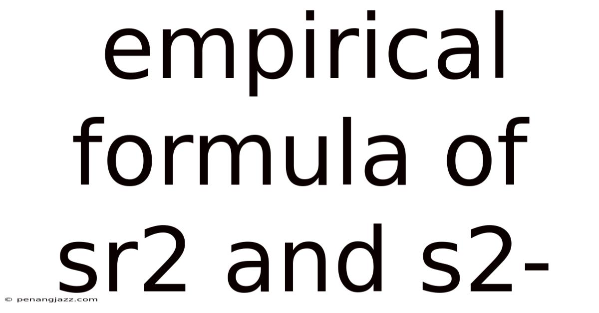 Empirical Formula Of Sr2 And S2-