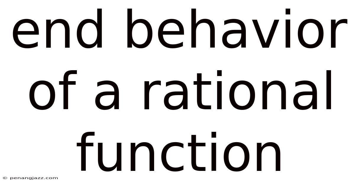 End Behavior Of A Rational Function
