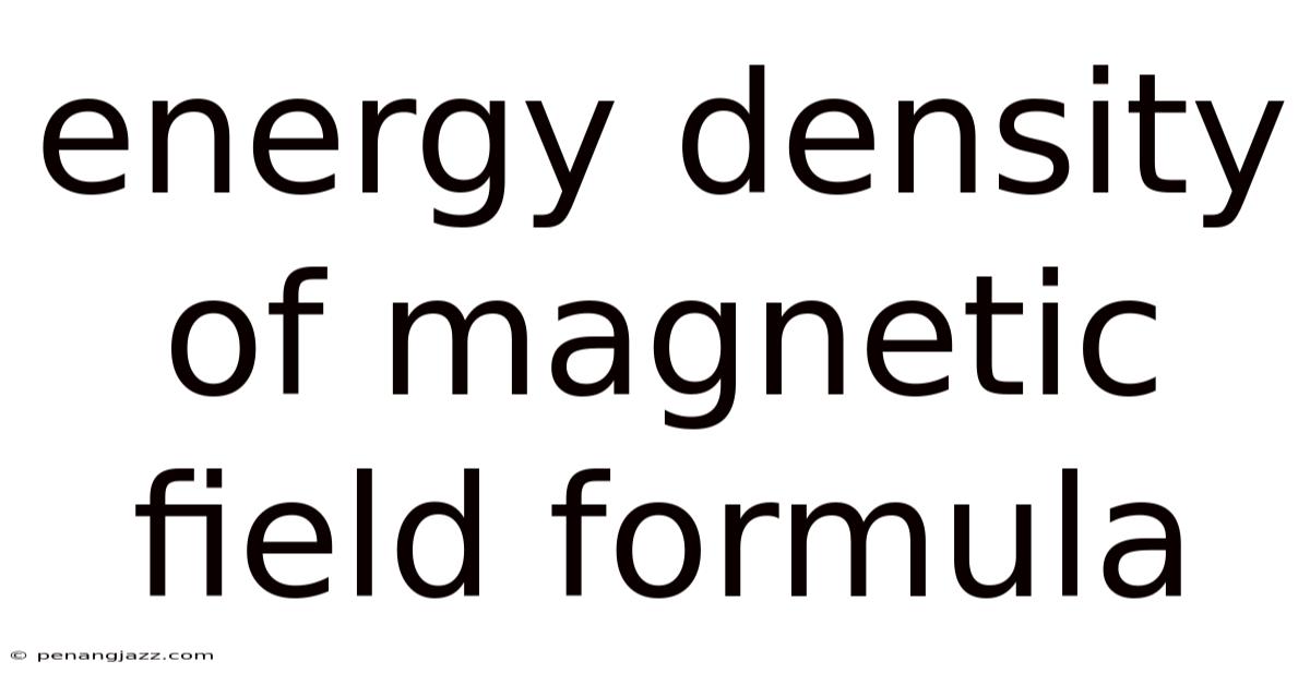 Energy Density Of Magnetic Field Formula