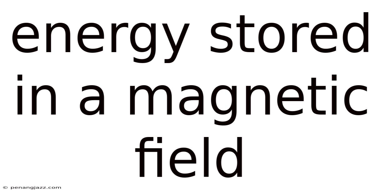 Energy Stored In A Magnetic Field