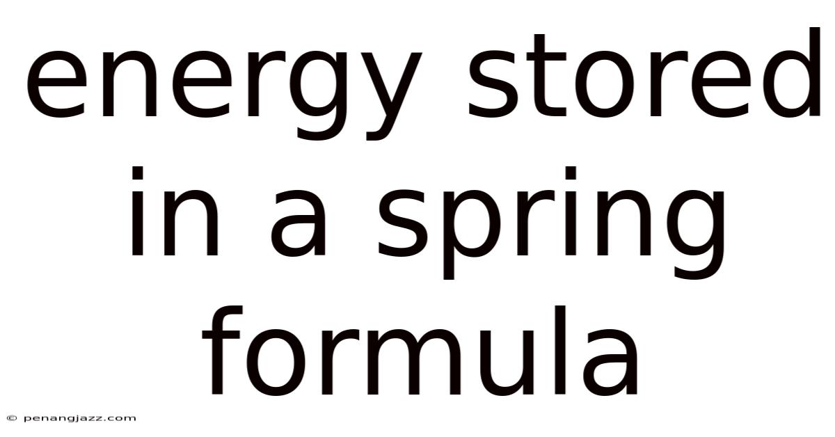 Energy Stored In A Spring Formula