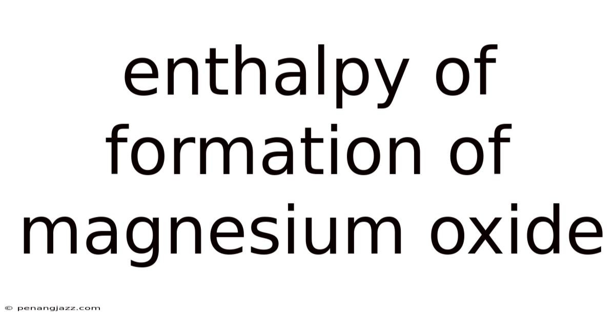 Enthalpy Of Formation Of Magnesium Oxide
