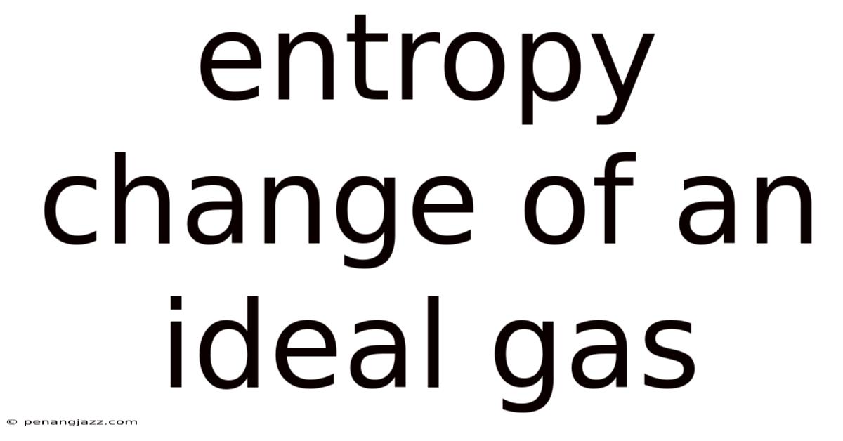 Entropy Change Of An Ideal Gas