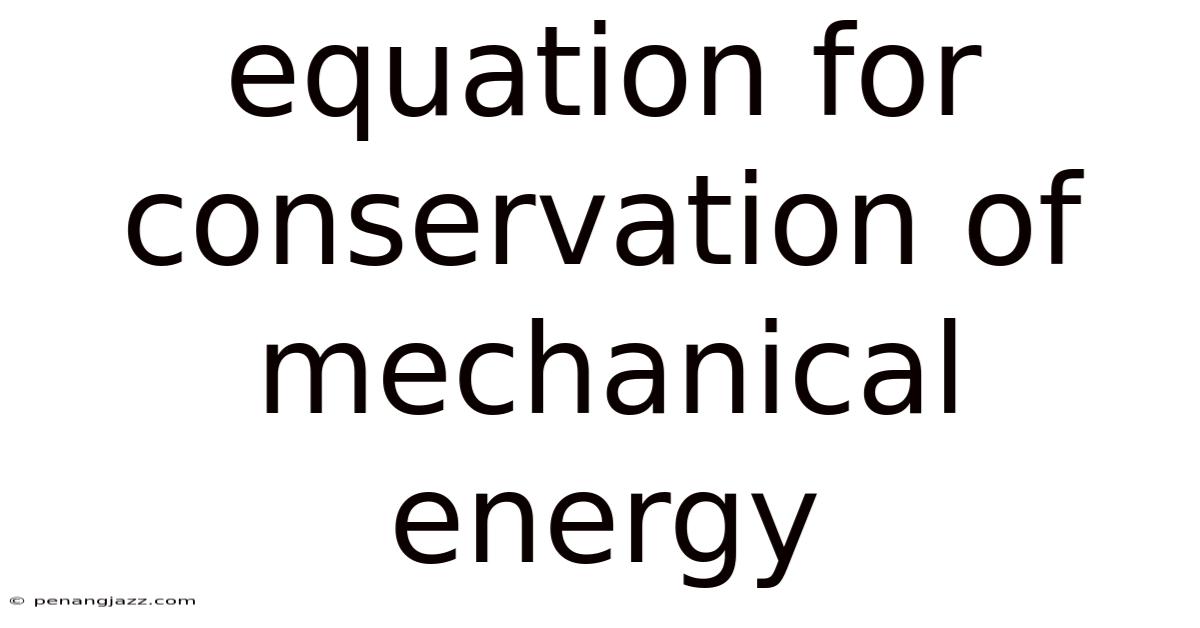 Equation For Conservation Of Mechanical Energy