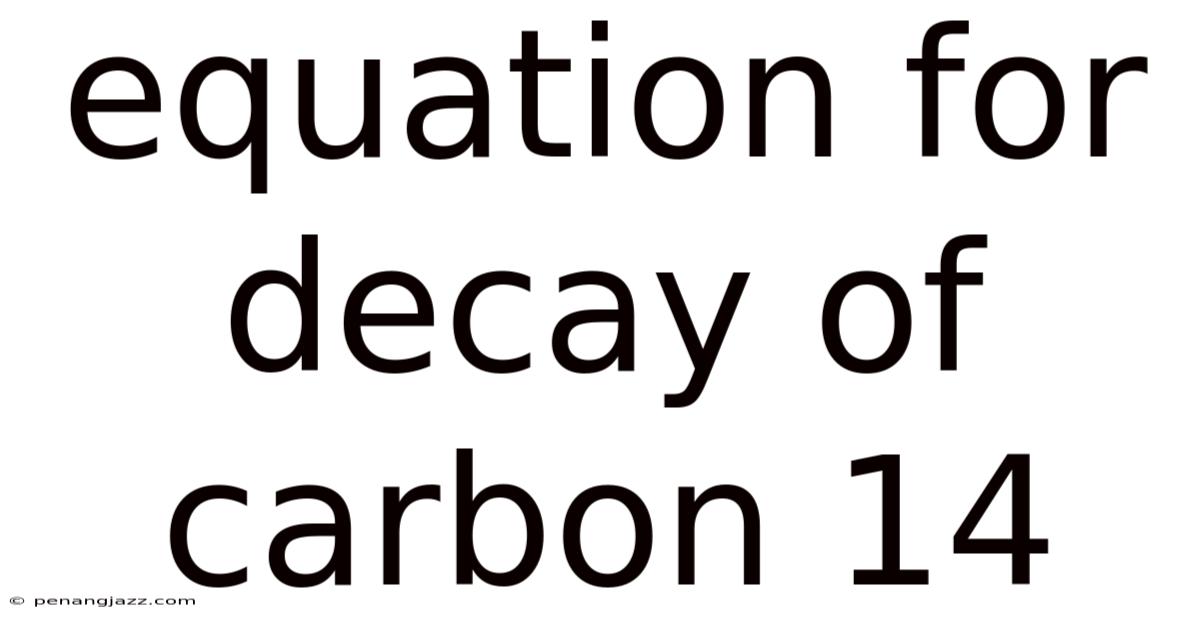 Equation For Decay Of Carbon 14