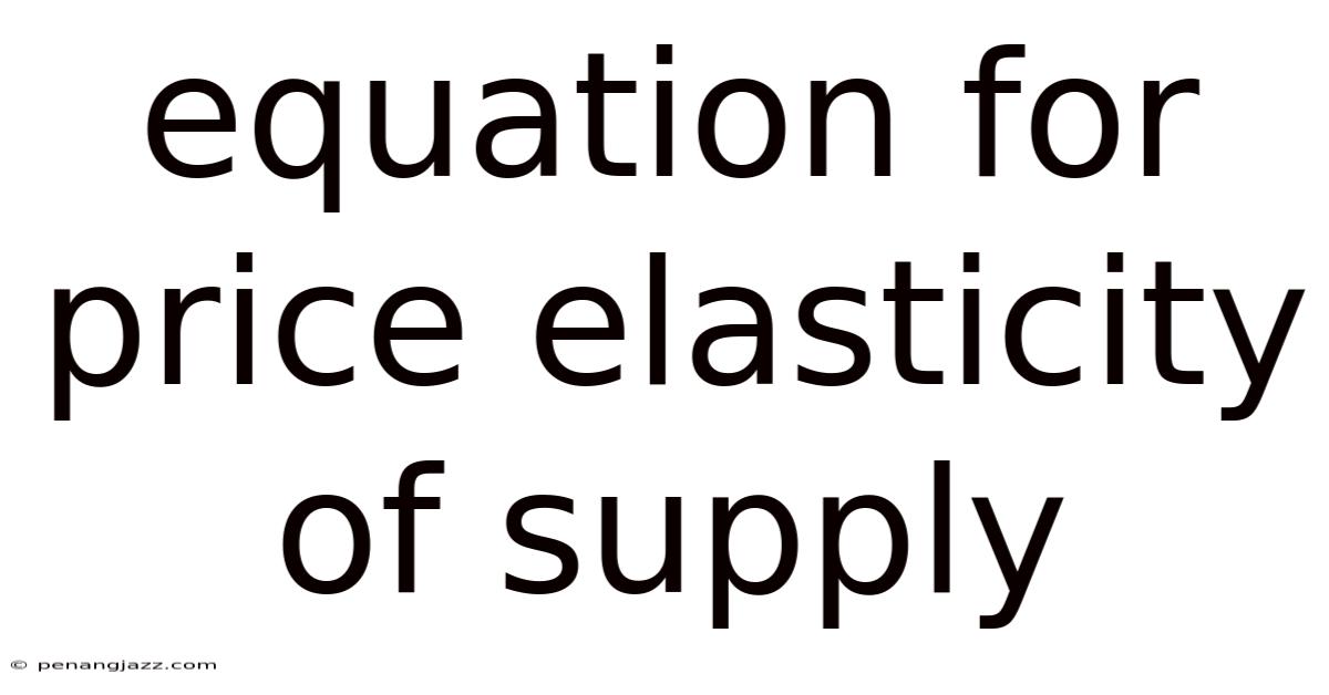 Equation For Price Elasticity Of Supply