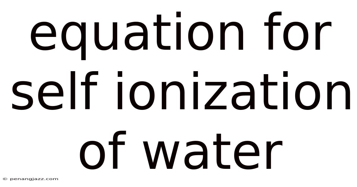 Equation For Self Ionization Of Water