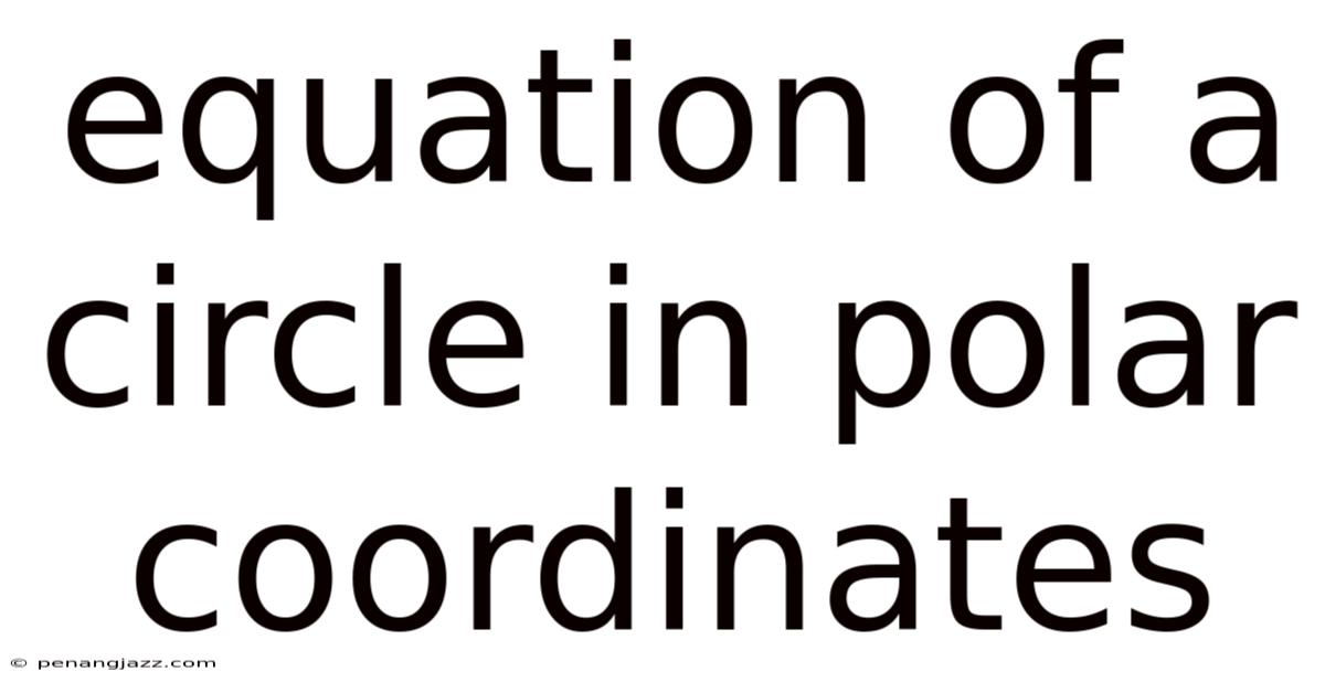 Equation Of A Circle In Polar Coordinates