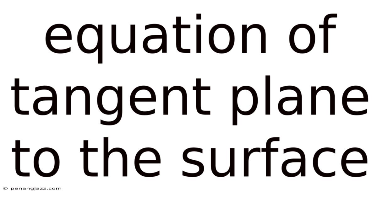 Equation Of Tangent Plane To The Surface