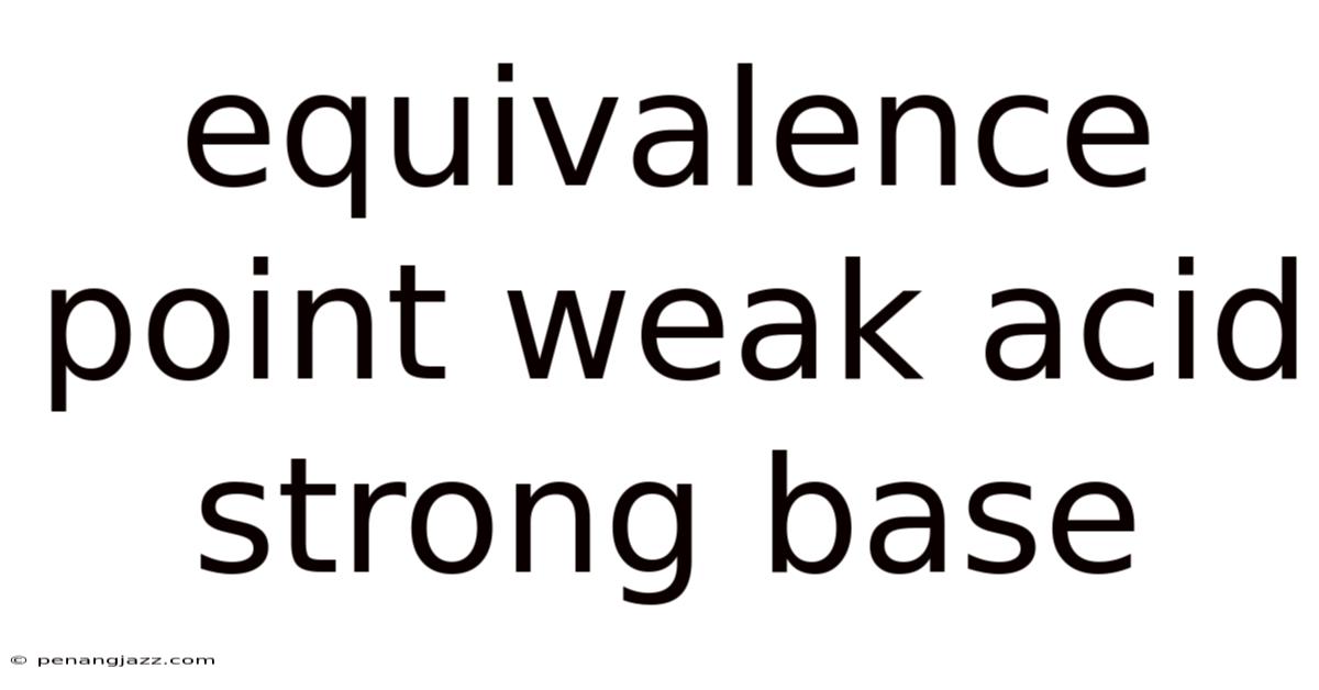 Equivalence Point Weak Acid Strong Base